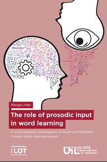 © Landelijk Onderzoekschool Taalwetenschap cover proefschrift The role of prosodic input in word learning, auteur Mengru Han